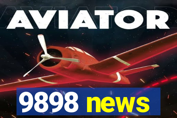 9898 news